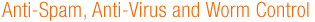 Anti-Spam and Virus/Worm Control